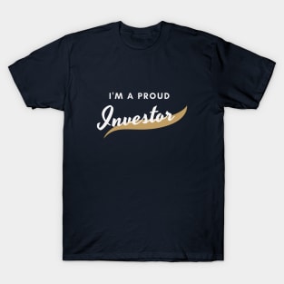 I'm a Proud Investor T-Shirt
